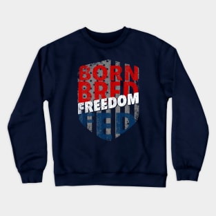 Born Bred Freedom Fed Crewneck Sweatshirt